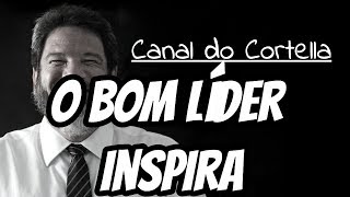 Mario Sergio Cortella  O Bom Líder Inspira [upl. by Philbert]