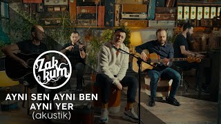 ZAKKUM  Aynı Sen Aynı Ben Aynı Yer Akustik [upl. by Aneehsat]