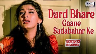 Dard Bhare Gaane Sadabahar Ke  Video Jukebox  Sad Love Songs  Bollywood Hit Songs [upl. by Stefan245]