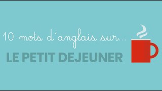 Anglais Vocabulaire Petit déjeuner [upl. by Ayital]