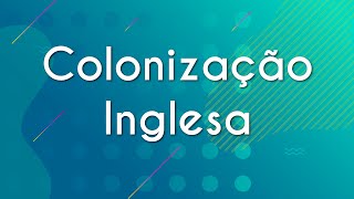 Colonização Inglesa  Brasil Escola [upl. by Veal]