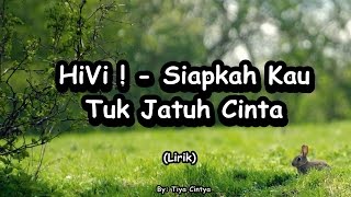 HiVi   Siapkah Kau Tuk Jatuh Cinta Lagi Lirik [upl. by Cathie425]