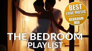 THE BEDROOM PLAYLIST  BEDROOM MIX VOL 1  ROMANTIC LOVE MAKING MUSIC [upl. by Caril]