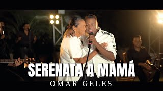 Serenata A Mamá  Omar Geles Video Oficial [upl. by Moishe]