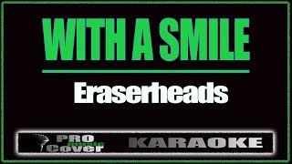 With a Smile  ERASERHEADS KARAOKE [upl. by Mosnar]