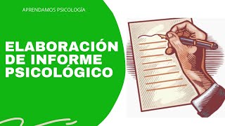 ¿Cómo se hace un INFORME PSICOLÓGICO [upl. by Burr]