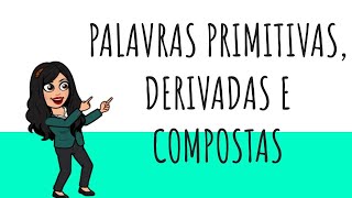 Palavras Primitivas derivadas e compostas [upl. by Eila]