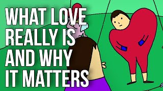 What Love Really Is and Why It Matters [upl. by Celtic]