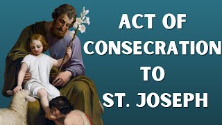 Act of Consecration to St Joseph [upl. by Aynatal]