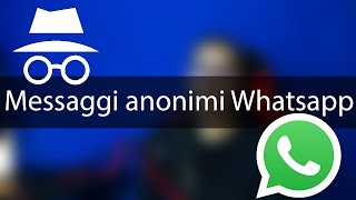 Come inviare messaggi anonimi con WhatsApp [upl. by Mathre]