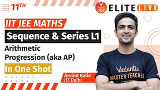 Sequence and Series Class 11  Lecture 1  JEE Main  JEE Advanced Arvind Kalia Sir Vedantu [upl. by Dnomad]