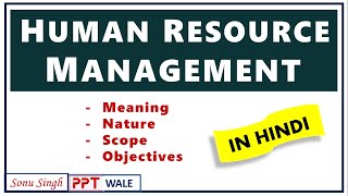 HUMAN RESOURCE MANAGEMENT HRM IN HINDI  Meaning Nature Scope amp Objectives  Explained  ppt [upl. by Hannie164]