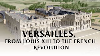 Versailles from Louis XIII to the French Revolution [upl. by Arem497]