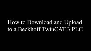 How to Download and Upload to a Beckhoff TwinCAT 3 PLC [upl. by Oenire108]