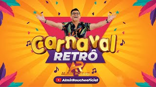 ALMIR ROUCHE  CARNAVAL RETRÔ [upl. by Meean338]