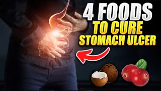 4 FOODS TO CURE STOMACH ULCER [upl. by Ailaham]