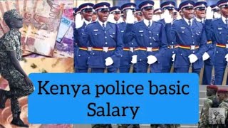 Kenya Police basic salary from Constables to top [upl. by Sparky102]