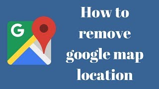 How to remove google map location  How To Delete Google location [upl. by Nref]