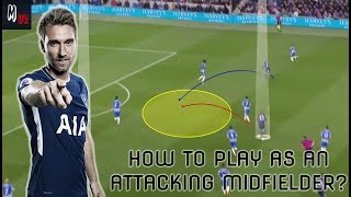 How To Play As An Attacking Midfielder In Football Tips To Be A Successful PlayMaker [upl. by Yleoj59]