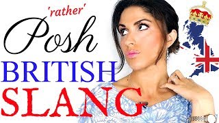 Posh British Slang and Expressions  Advanced Vocabulary Lesson [upl. by Bellis]