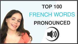 PRONOUNCE THE 100 MOST COMMON FRENCH WORDS [upl. by Ajax439]