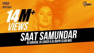 Saat Samundar  Club Mix  DJ Ravish DJ Chico amp DJ Bapu [upl. by Dirtsa]