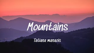 Tatiana Manaois Mountains lyrics [upl. by Kermie]