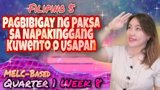 Filipino 5 Quarter 1 Week 8 Pagbibigay ng Paksa sa Napakinggang Kuwento Usapan [upl. by Alieka556]