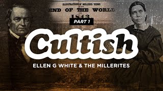 Cultish Ellen G White amp The Millerites [upl. by Lamahj779]