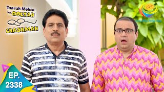 Taarak Mehta Ka Ooltah Chashmah  Episode 2338  Full Episode [upl. by Dedric]