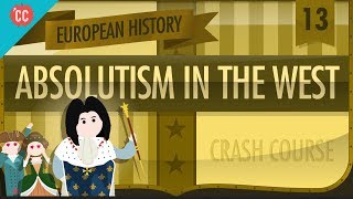 Absolute Monarchy Crash Course European History 13 [upl. by Adehsor236]