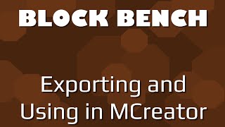 Block Bench Tutorial  Exporting and Importing to MCreator [upl. by Otho]