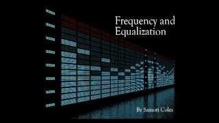 Understanding Frequency amp How to Use An Equalizer EQ [upl. by Acisset767]