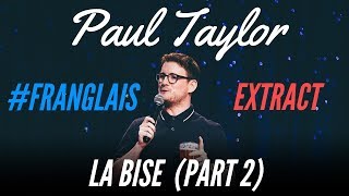 LA BISE IS A WASTE OF TIME  FRANGLAIS  PAUL TAYLOR [upl. by Ekul]