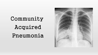 Community Acquired Pneumonia [upl. by Nosirrag449]