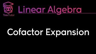 Linear Algebra Cofactor Expansion [upl. by Ajim]