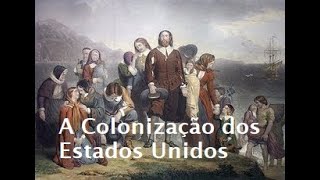 A COLONIZAÇÃO DOS ESTADOS UNIDOS  HISTÓRIA EM MINUTOS [upl. by Berg]