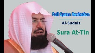 Full Quran Recitation By Sheikh Sudais  Sura AtTin [upl. by Cory964]