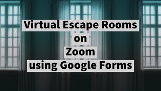 Virtual Escape Rooms using Zoom and Google Forms [upl. by Kirst196]