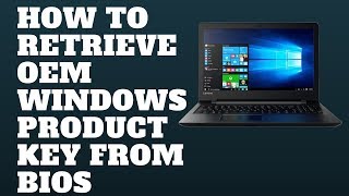 How To Retrieve OEM Windows Product Key From BIOS [upl. by Tilagram]