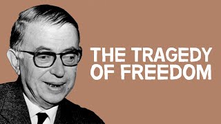 The Tragedy of Freedom  JeanPaul Sartre [upl. by Harcourt690]