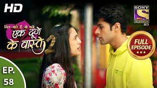 Ek Duje Ke Vaaste 2  Ep 58  Full Episode  17th August 2020 [upl. by Cliffes287]