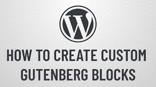 How to Create Custom Gutenberg Blocks for WordPress  Intro [upl. by Aube]