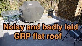 Noisy And Badly Laid GRP Flat Roof [upl. by Hyacinthia]