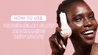 How To Use Watermelon Glow Niacinamide Dew Drops  Glow Recipe [upl. by Gershon]