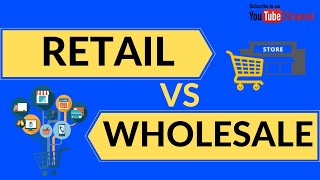 Retail Vs Wholesale Explained  Difference between Retail amp Wholesale [upl. by Innavoij]