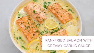 Pan Fried Salmon with Creamy Garlic Sauce  Salmon Recipe [upl. by Bathelda]