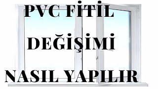 PVC Pencere Fitil Değişimi Nasıl Yapılır [upl. by Introc]