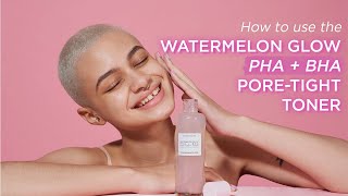 How To Use The Watermelon Glow PoreTight Toner  Glow Recipe [upl. by Rufe]