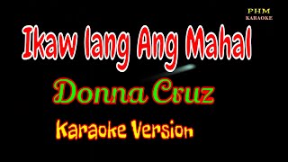 ♫ Ikaw lang Ang Mahal Karaoke  Donna Cruz ♫ [upl. by Airitak804]